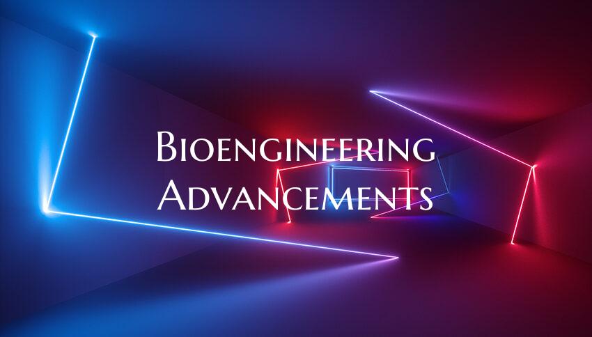 Bioengineering Advancements